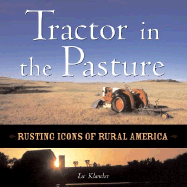 Tractor in the Pasture: Rusting Icons of Rural America