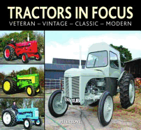 Tractors in Focus: Veteran-Vintage-Classic-Modern