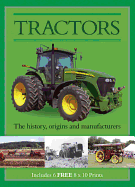 Tractors: The History, Origins, and Manufacturers, Includes 6 Free 8x10 Prints