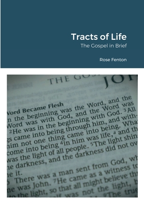 Tracts of Life: The Gospel in Brief - Fenton, Rose