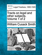 Tracts on Legal and Other Subjects. Volume 1 of 2