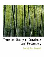 Tracts on Liberty of Conscience and Persecution
