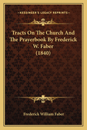 Tracts on the Church and the Prayerbook by Frederick W. Faber (1840)