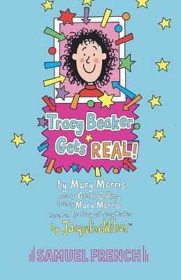 Tracy Beaker Gets Real - Morris, Mary, and Olding, Grant, and Wilson, Jacqueline