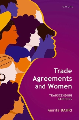 Trade Agreements and Women: Transcending Barriers - Bahri, Amrita