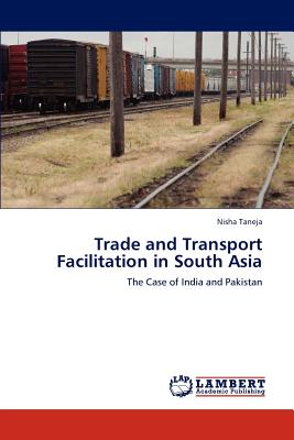 Trade and Transport Facilitation in South Asia - Taneja, Nisha