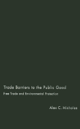 Trade Barriers to the Public Good: Free Trade and Environmental Protection