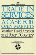 Trade in Services: A Case for Open Markets (AEI studies)