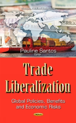 Trade Liberalization: Global Policies, Benefits & Economic Risks - Santos, Pauline (Editor)