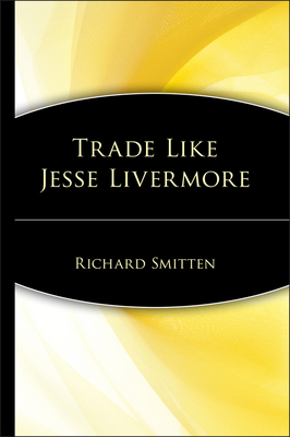 Trade Like Jesse Livermore - Smitten, Richard