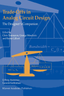 Trade-Offs in Analog Circuit Design: The Designer's Companion