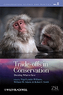 Trade-Offs in Conservation: Deciding What to Save - Leader-Williams, Nigel, Professor (Editor), and Adams, William M (Editor), and Smith, Robert J (Editor)