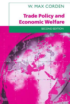 Trade Policy and Economic Welfare - Corden, W Max