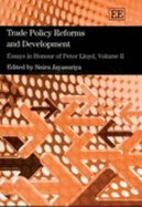 Trade Policy Reforms and Development: Essays in Honour of Peter Lloyd, Volume II - Jayasuriya, Sisira (Editor)