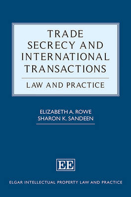 Trade Secrecy and International Transactions: Law and Practice - Rowe, Elizabeth, and Sandeen, Sharon K.