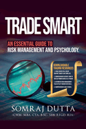 Trade Smart: An Essential Guide to Psychology and Risk Management