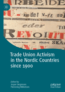 Trade Union Activism in the Nordic Countries Since 1900