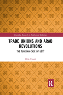 Trade Unions and Arab Revolutions: The Tunisian Case of Ugtt