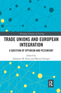 Trade Unions and European Integration: A Question of Optimism and Pessimism?