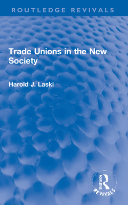 Trade Unions in the New Society - Laski, Harold J