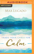 Trade Your Cares for Calm