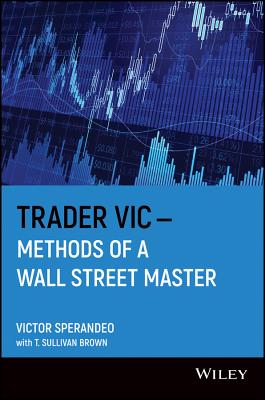 Trader Vic--Methods of a Wall Street Master - Sperandeo, Victor, and Brown, T Sullivan