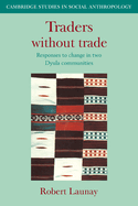 Traders Without Trade: Responses to Change in Two Dyula Communities