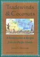 Tradewinds and Coconuts: A Reminiscence and Recipes from the Pacific Islands - Brennan, Jennifer