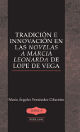 Tradici?n e innovaci?n en las Novelas a Marcia Leonarda de Lope de Vega