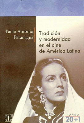 Tradicin y Modernidad En El Cine de Am'rica Latina - Paranagua, Paulo Antonio