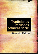 Tradiciones Peruanas Primera Serie - Palma, Ricardo