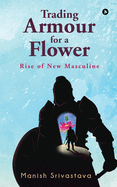 Trading Armour for a Flower: Rise of New Masculine