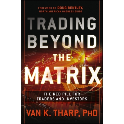 Trading Beyond the Matrix: The Red Pill for Traders and Investors - Murray, Michael Butler (Read by), and Tharp, Van K