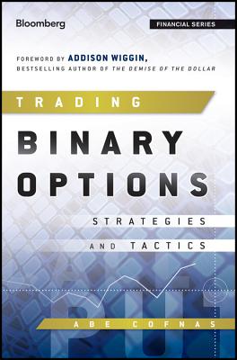 Trading Binary Options: Strategies and Tactics - Cofnas, Abe, and Wiggin, Addison (Foreword by)