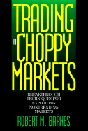 Trading in Choppy Markets - Barnes, Robert M