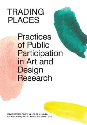 Trading Places: Practices of Public Participation in Art and Design - Hamers, David