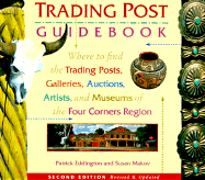 Trading Post Guidebook: Where to Find the Trading Posts, Galleries, Auctions, Artists, and Museums of the Four Corners Region