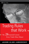 Trading Rules That Work: The 28 Essential Lessons Every Trader Must Master