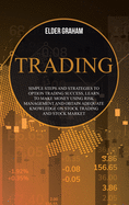 Trading: Simple Steps and Strategies to Option Trading Success, Learn to Make Money Using Risk Management and Obtain Adequate Knowledge on Stock Trading and Stock Market