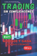 Trading Sin Complicaciones: Aprende y Gana con solo 2 Tcnicas
