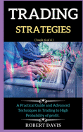 Trading Strategies: A Practical Guide and Advanced Techniques in Trading to High Probability of profit. ( books 6 of 6 )