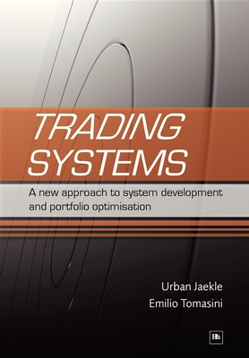 Trading Systems: A New Approach to System Development and Portfolio Optimisation - Tomasini, Emilio, and Jaekle, Urban