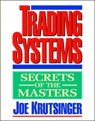 Trading Systems: Secrets of the Masters - Krutsinger, Joe