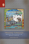 Trading Tongues: Merchants, Multilingualism, and Medieval Literature