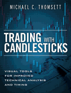 Trading with Candlesticks: Visual Tools for Improved Technical Analysis and Timing (paperback)