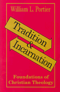 Tradition and Incarnation: Foundations of Christian Theology