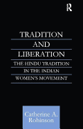 Tradition and Liberation: The Hindu Tradition in the Indian Women's Movement