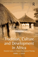 Tradition, Culture and Development in Africa: Historical Lessons for Modern Development Planning