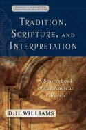 Tradition, Scripture, and Interpretation: A Sourcebook of the Ancient Church