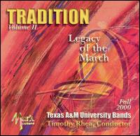 Tradition, Vol. 2: Legacy of the March - Texas A&M University Concert Band; Texas A&M University Symphonic Band; Timothy Rhea (conductor)